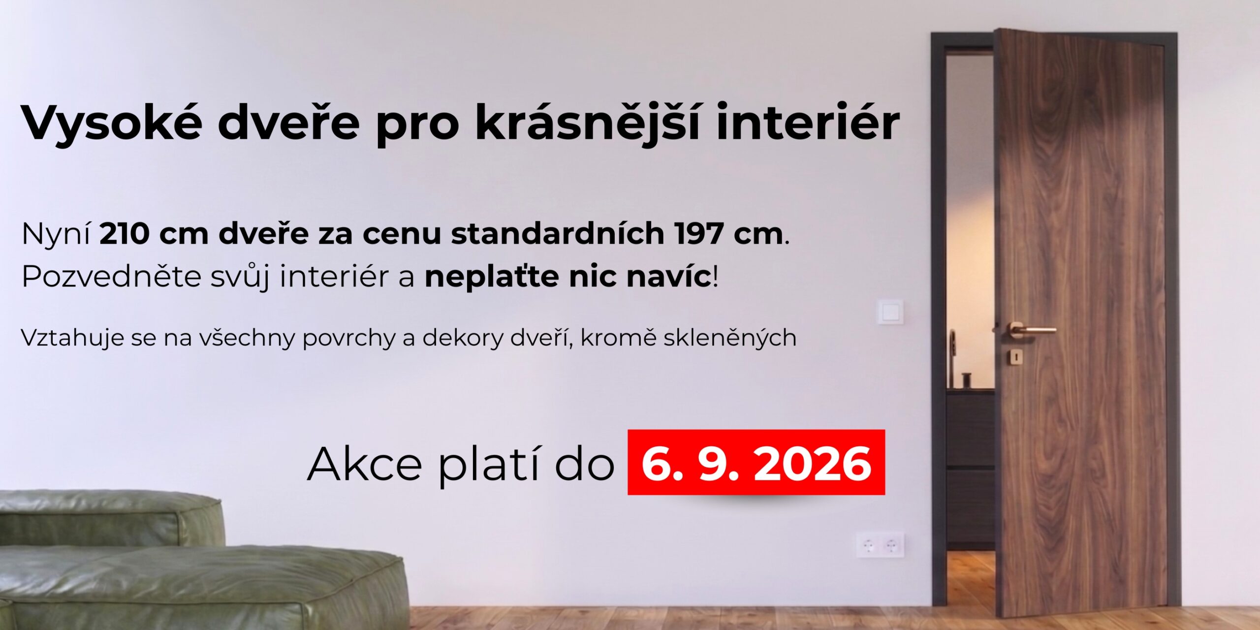 Využijte akci na 210 cm vysoké dveře Sapeli, které aktuálně pořídíte bez příplatku - tedy za stejnou cenu, jako klasické 197 cm.